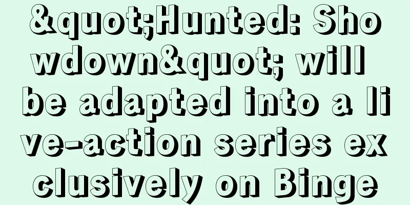 "Hunted: Showdown" will be adapted into a live-action series exclusively on Binge