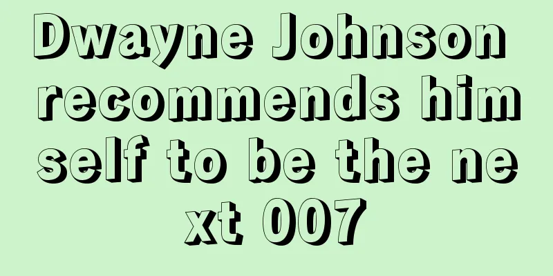 Dwayne Johnson recommends himself to be the next 007