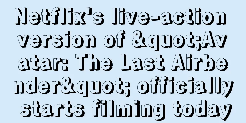 Netflix's live-action version of "Avatar: The Last Airbender" officially starts filming today