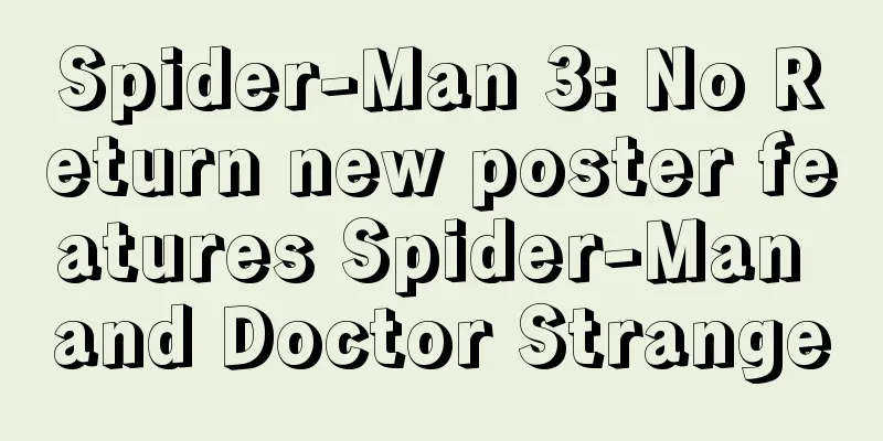Spider-Man 3: No Return new poster features Spider-Man and Doctor Strange