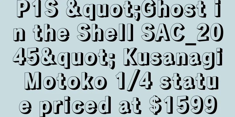 P1S "Ghost in the Shell SAC_2045" Kusanagi Motoko 1/4 statue priced at $1599