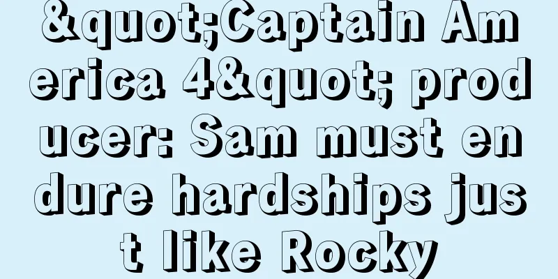 "Captain America 4" producer: Sam must endure hardships just like Rocky