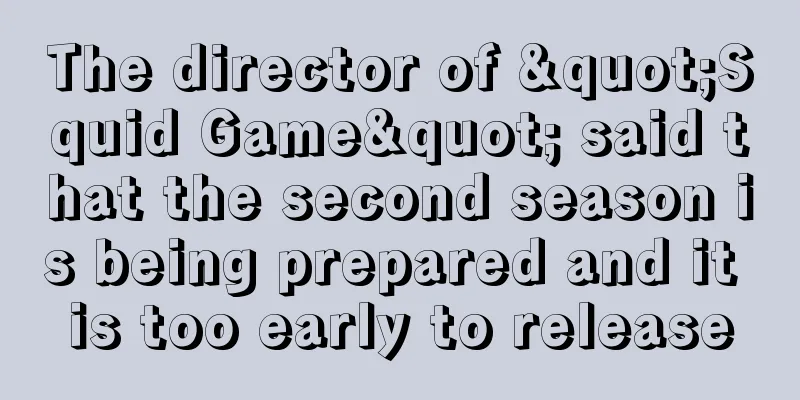 The director of "Squid Game" said that the second season is being prepared and it is too early to release