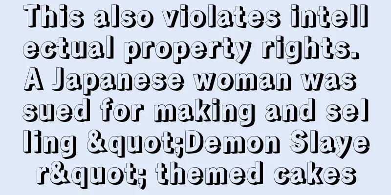 This also violates intellectual property rights. A Japanese woman was sued for making and selling "Demon Slayer" themed cakes