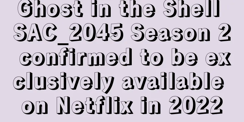 Ghost in the Shell SAC_2045 Season 2 confirmed to be exclusively available on Netflix in 2022