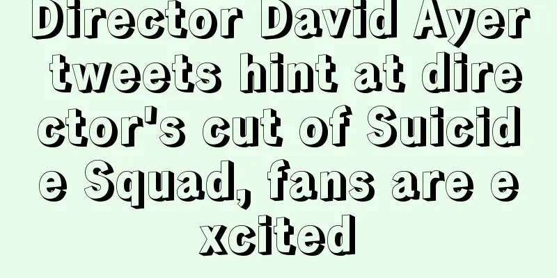 Director David Ayer tweets hint at director's cut of Suicide Squad, fans are excited