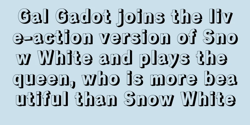 Gal Gadot joins the live-action version of Snow White and plays the queen, who is more beautiful than Snow White