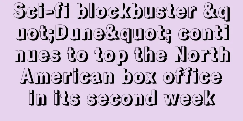 Sci-fi blockbuster "Dune" continues to top the North American box office in its second week