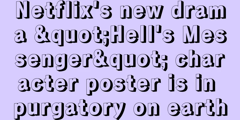 Netflix's new drama "Hell's Messenger" character poster is in purgatory on earth