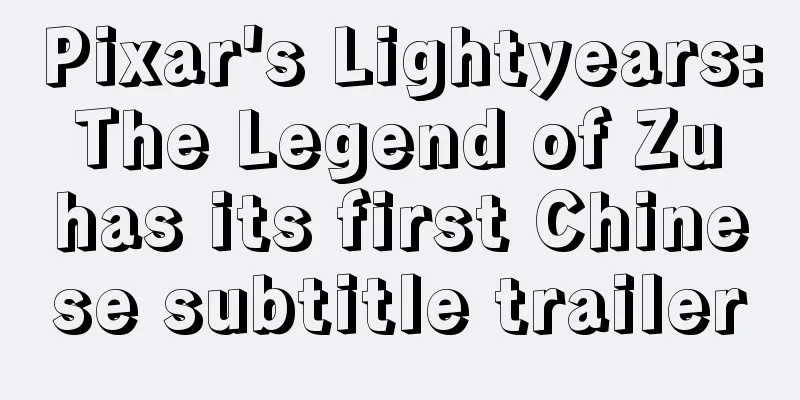 Pixar's Lightyears: The Legend of Zu has its first Chinese subtitle trailer