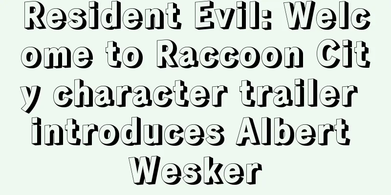 Resident Evil: Welcome to Raccoon City character trailer introduces Albert Wesker