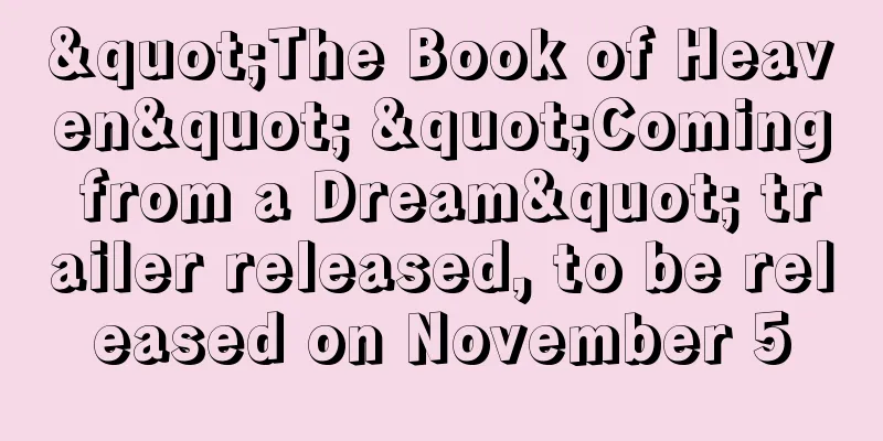 "The Book of Heaven" "Coming from a Dream" trailer released, to be released on November 5