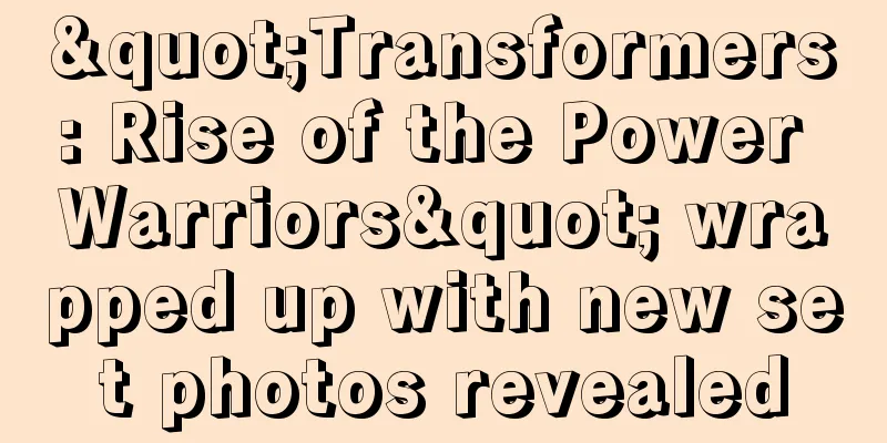 "Transformers: Rise of the Power Warriors" wrapped up with new set photos revealed