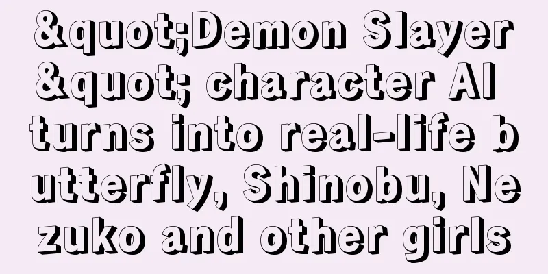 "Demon Slayer" character AI turns into real-life butterfly, Shinobu, Nezuko and other girls
