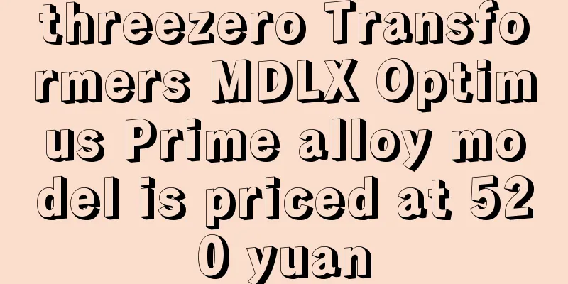 threezero Transformers MDLX Optimus Prime alloy model is priced at 520 yuan