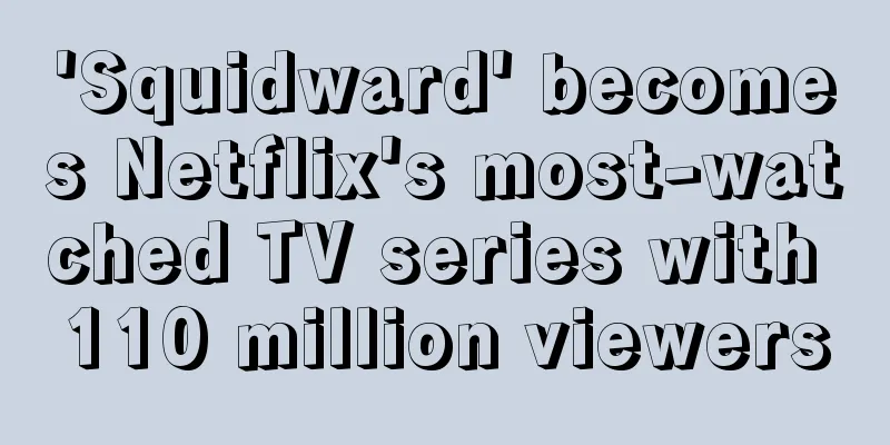 'Squidward' becomes Netflix's most-watched TV series with 110 million viewers
