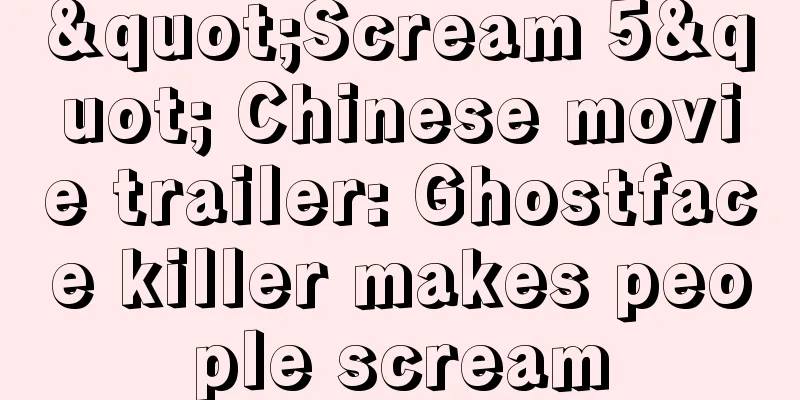 "Scream 5" Chinese movie trailer: Ghostface killer makes people scream