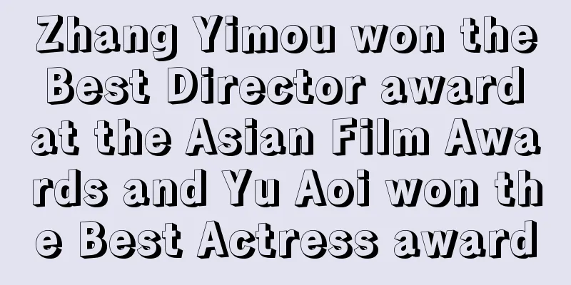 Zhang Yimou won the Best Director award at the Asian Film Awards and Yu Aoi won the Best Actress award