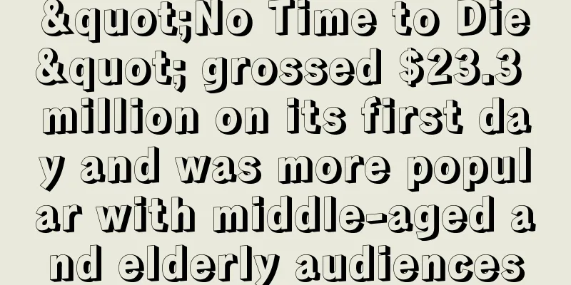 "No Time to Die" grossed $23.3 million on its first day and was more popular with middle-aged and elderly audiences