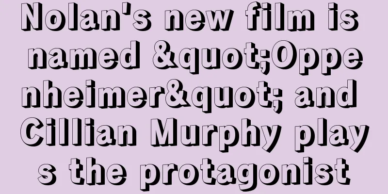 Nolan's new film is named "Oppenheimer" and Cillian Murphy plays the protagonist