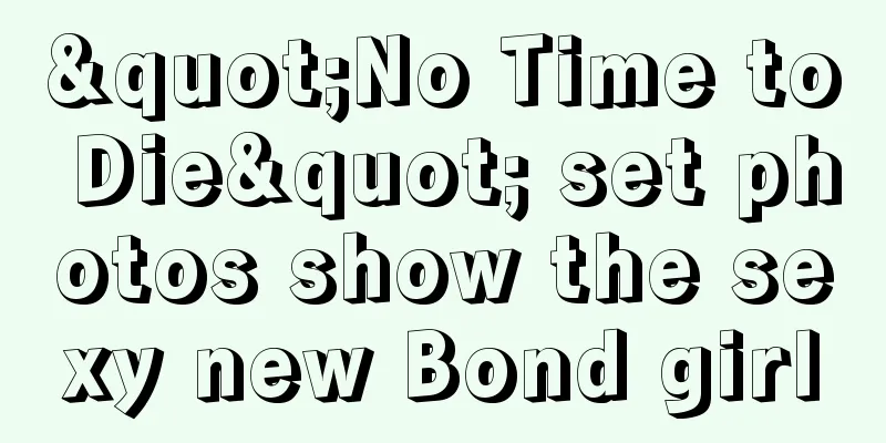 "No Time to Die" set photos show the sexy new Bond girl