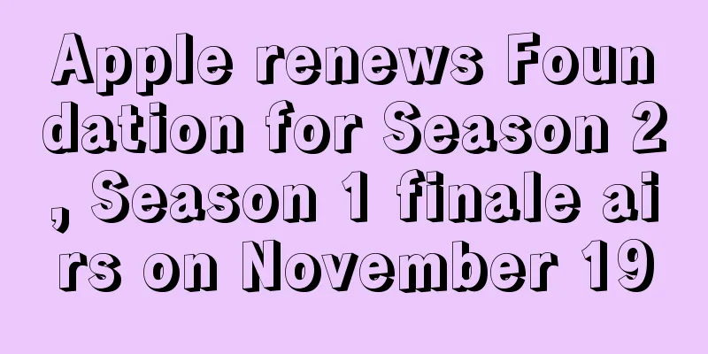 Apple renews Foundation for Season 2, Season 1 finale airs on November 19