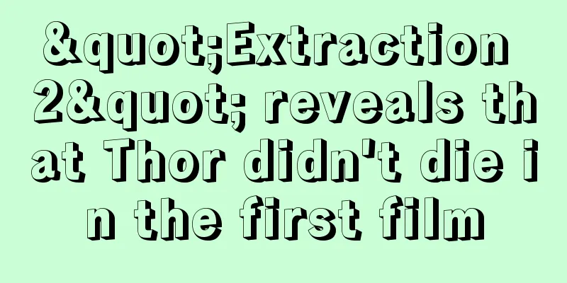 "Extraction 2" reveals that Thor didn't die in the first film