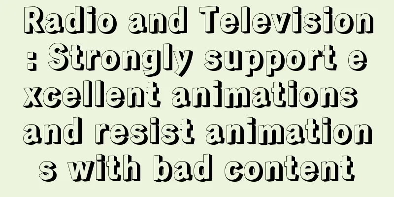 Radio and Television: Strongly support excellent animations and resist animations with bad content