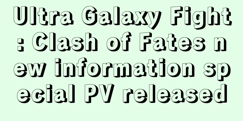 Ultra Galaxy Fight: Clash of Fates new information special PV released