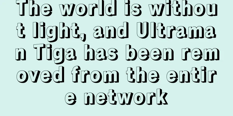 The world is without light, and Ultraman Tiga has been removed from the entire network