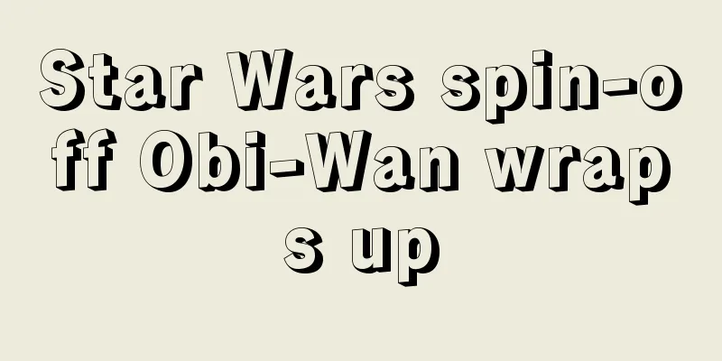 Star Wars spin-off Obi-Wan wraps up