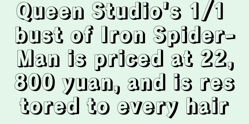 Queen Studio's 1/1 bust of Iron Spider-Man is priced at 22,800 yuan, and is restored to every hair