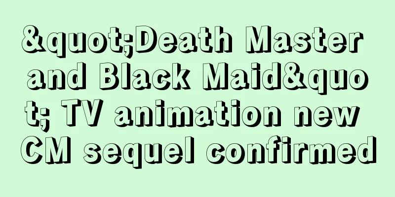 "Death Master and Black Maid" TV animation new CM sequel confirmed