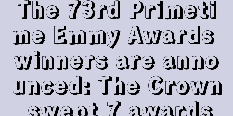 The 73rd Primetime Emmy Awards winners are announced: The Crown swept 7 awards