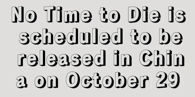No Time to Die is scheduled to be released in China on October 29