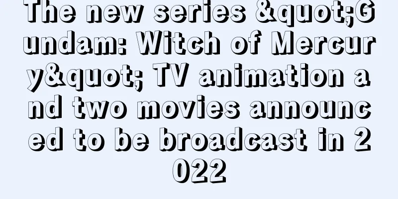 The new series "Gundam: Witch of Mercury" TV animation and two movies announced to be broadcast in 2022