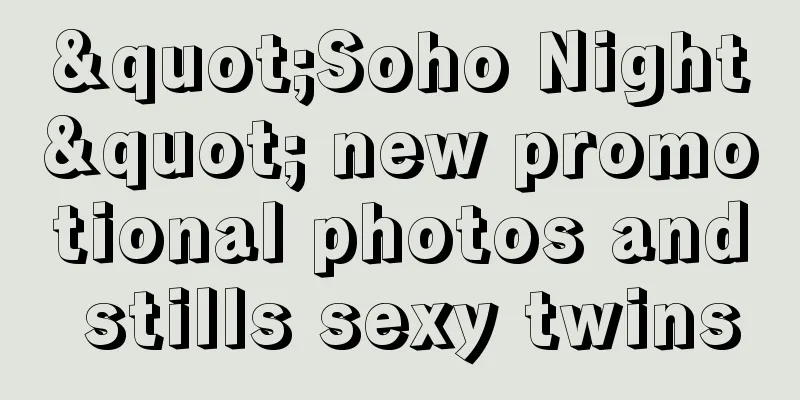 "Soho Night" new promotional photos and stills sexy twins