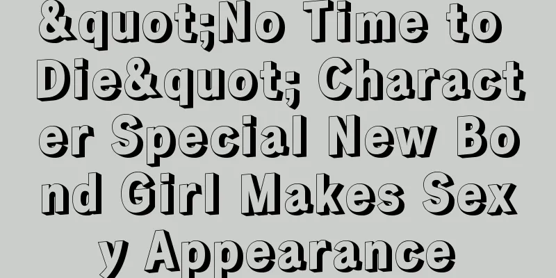 "No Time to Die" Character Special New Bond Girl Makes Sexy Appearance