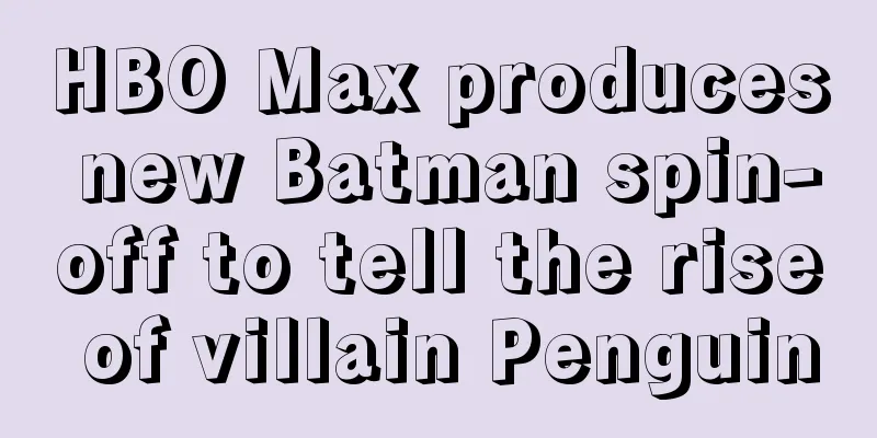 HBO Max produces new Batman spin-off to tell the rise of villain Penguin