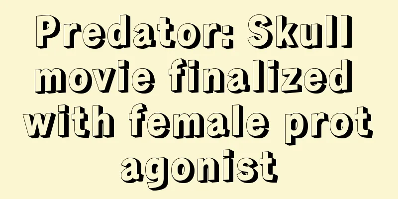 Predator: Skull movie finalized with female protagonist