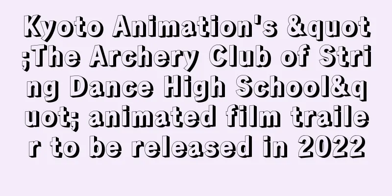 Kyoto Animation's "The Archery Club of String Dance High School" animated film trailer to be released in 2022