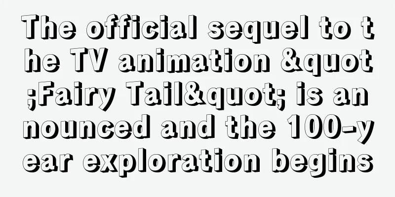 The official sequel to the TV animation "Fairy Tail" is announced and the 100-year exploration begins