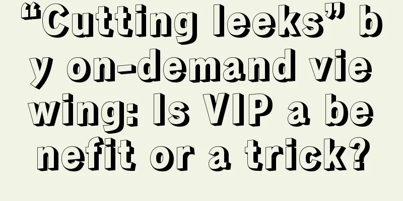 “Cutting leeks” by on-demand viewing: Is VIP a benefit or a trick?