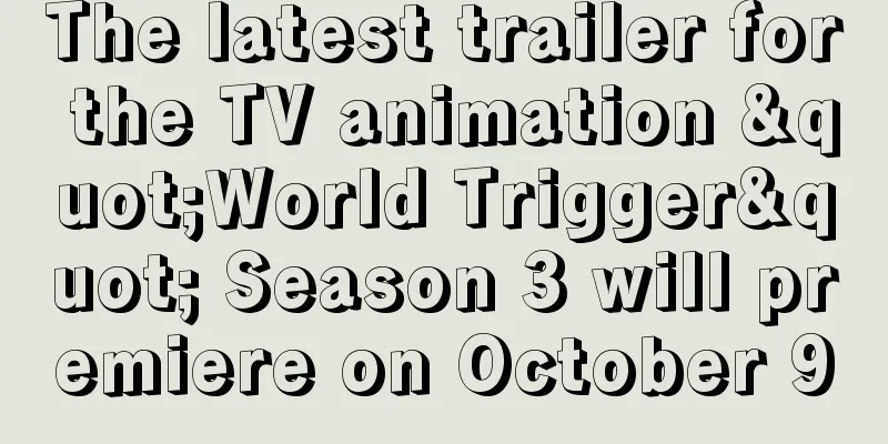 The latest trailer for the TV animation "World Trigger" Season 3 will premiere on October 9