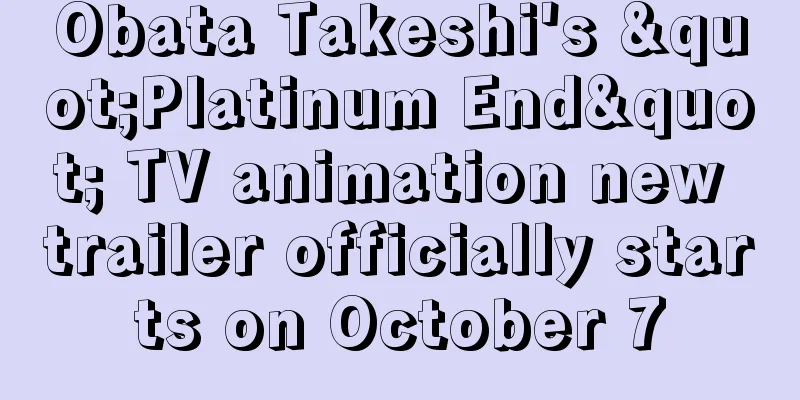 Obata Takeshi's "Platinum End" TV animation new trailer officially starts on October 7