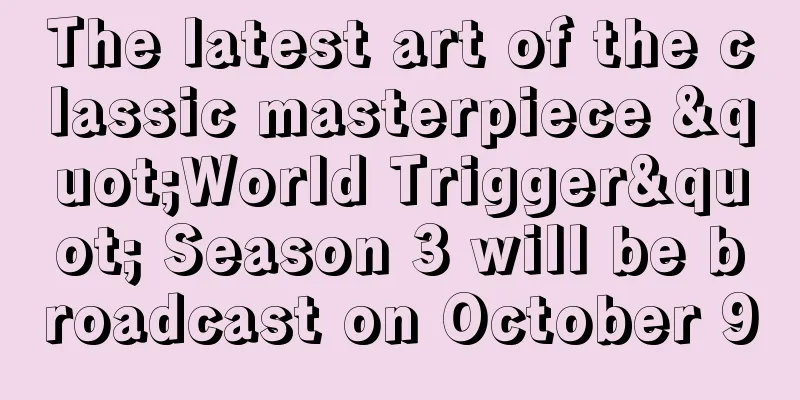 The latest art of the classic masterpiece "World Trigger" Season 3 will be broadcast on October 9