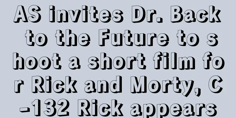 AS invites Dr. Back to the Future to shoot a short film for Rick and Morty, C-132 Rick appears