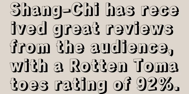 Shang-Chi has received great reviews from the audience, with a Rotten Tomatoes rating of 92%.