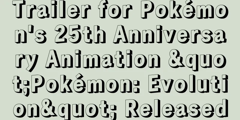 Trailer for Pokémon's 25th Anniversary Animation "Pokémon: Evolution" Released