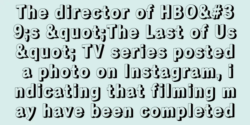 The director of HBO's "The Last of Us" TV series posted a photo on Instagram, indicating that filming may have been completed
